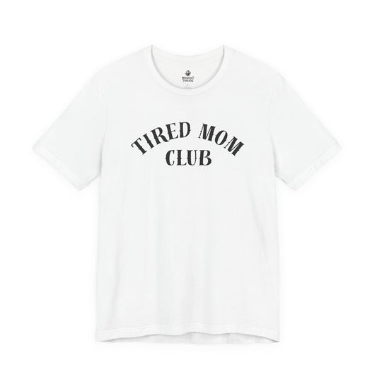Tired Mom Club T-Shirt | Funny Mom Gift | Soft Unisex Graphic Tee