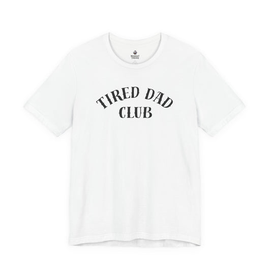 Tired Dad Club T-Shirt | Funny Dad Gift | Soft Unisex Graphic Tee